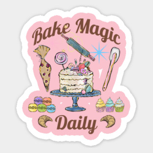 Bake Magic Daily, fun baking magical design Sticker