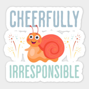 Cheerfully Irresponsible funny devil-may-care design Sticker