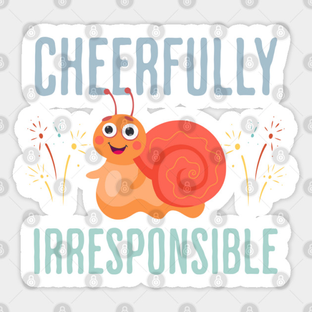 Cheerfully Irresponsible funny devil-may-care design Sticker by Luxinda