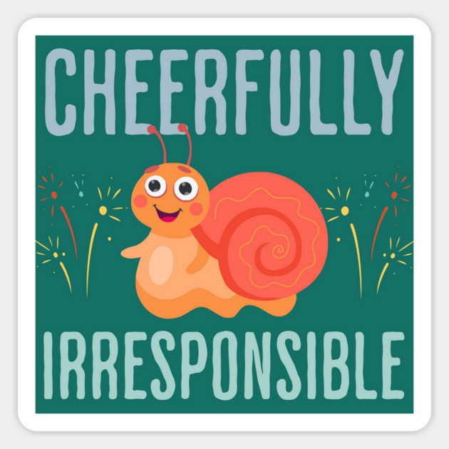 Cheerfully Irresponsible funny devil-may-care design Magnet by Luxinda