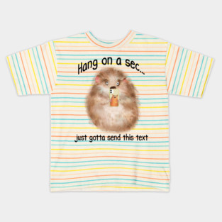 Just Gotta Send This Text, Hamster with a Smart Phone Kids T-Shirt