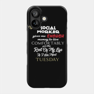 Being a Social worker Phone Case