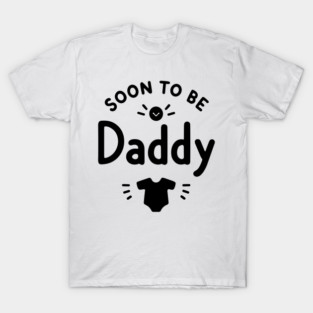 Soon to Be Daddy T-Shirt