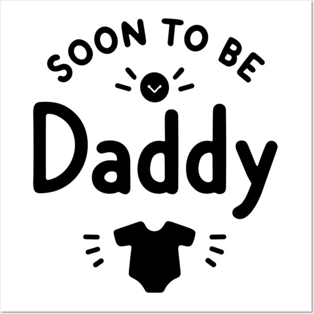 Soon to Be Daddy Wall Art by Frank Ring