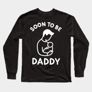 Soon to Be Daddy Long Sleeve T-Shirt
