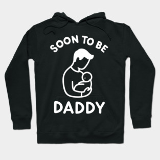 Soon to Be Daddy Hoodie