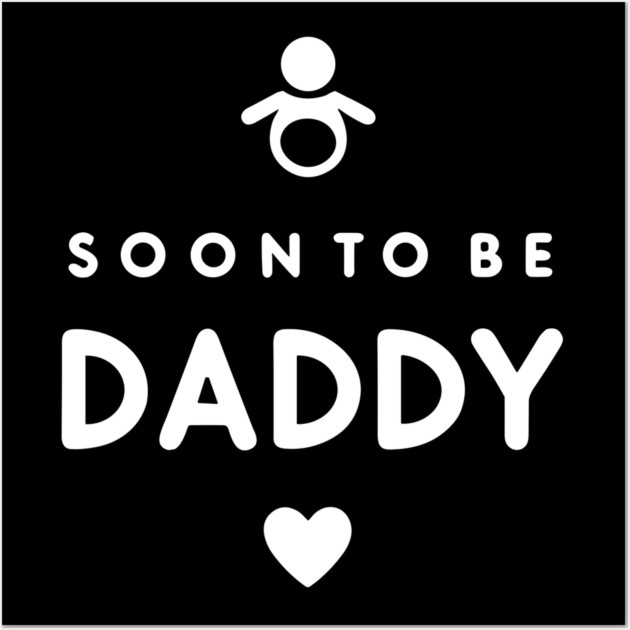 Soon to Be Daddy Wall Art by Frank Ring