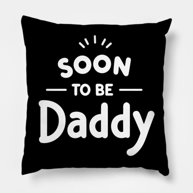 Soon to Be Daddy Pillow by Frank Ring