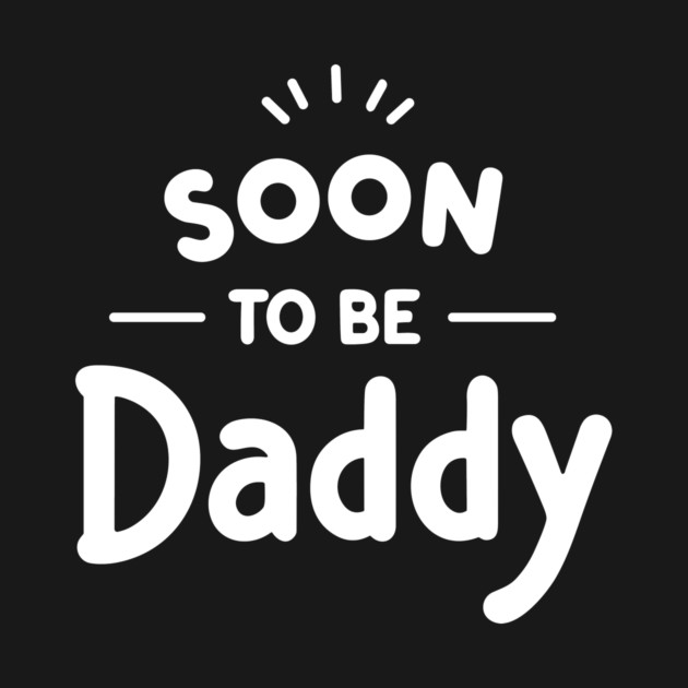 Soon to Be Daddy by Frank Ring