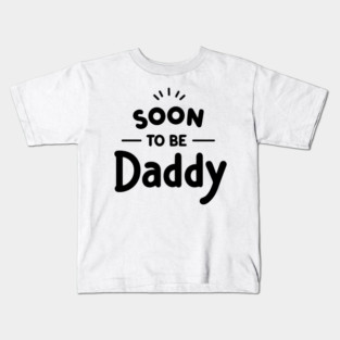 Soon to Be Daddy Kids T-Shirt