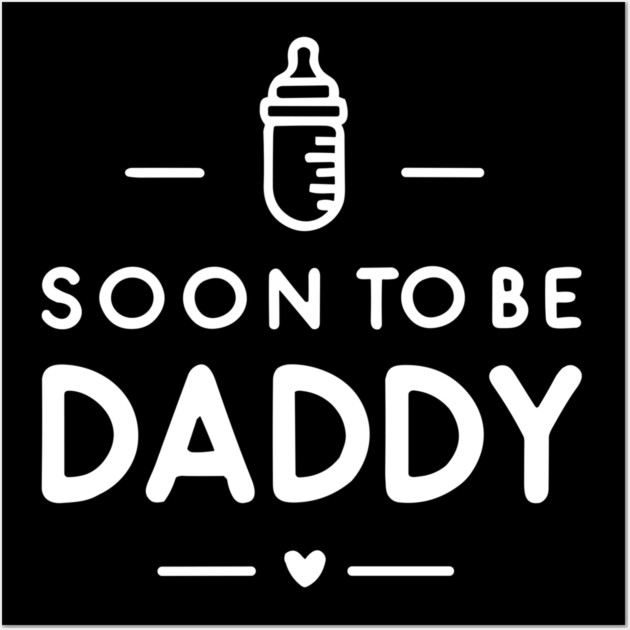 Soon to Be Daddy Wall Art by Frank Ring