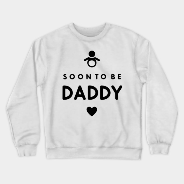 Soon to Be Daddy Crewneck Sweatshirt by Frank Ring