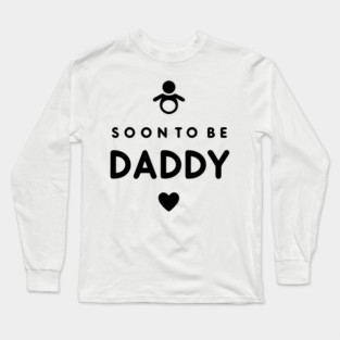 Soon to Be Daddy Long Sleeve T-Shirt
