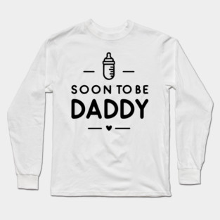Soon to Be Daddy Long Sleeve T-Shirt