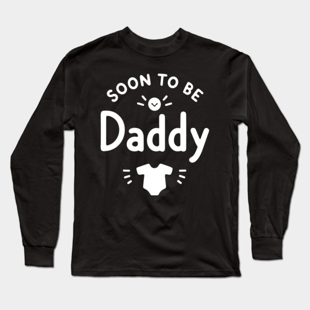 Soon to Be Daddy Long Sleeve T-Shirt by Frank Ring