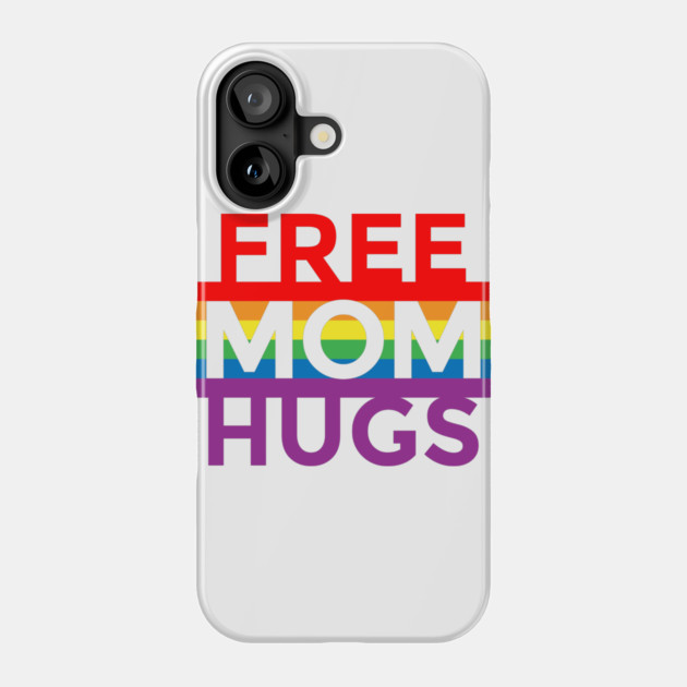 FREE MOM HUGS Phone Case by LittleBunnySunshine