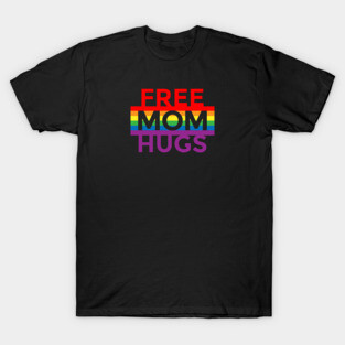 FREE MOM HUGS T-Shirt