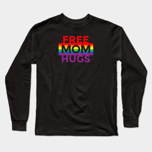 FREE MOM HUGS Long Sleeve T-Shirt