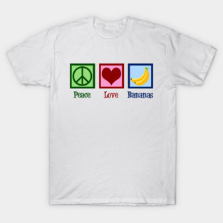 Peace Love Bananas T-Shirt