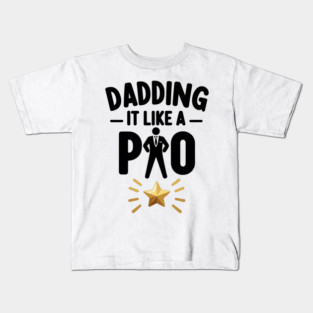 Dadding It Like a Pro Kids T-Shirt