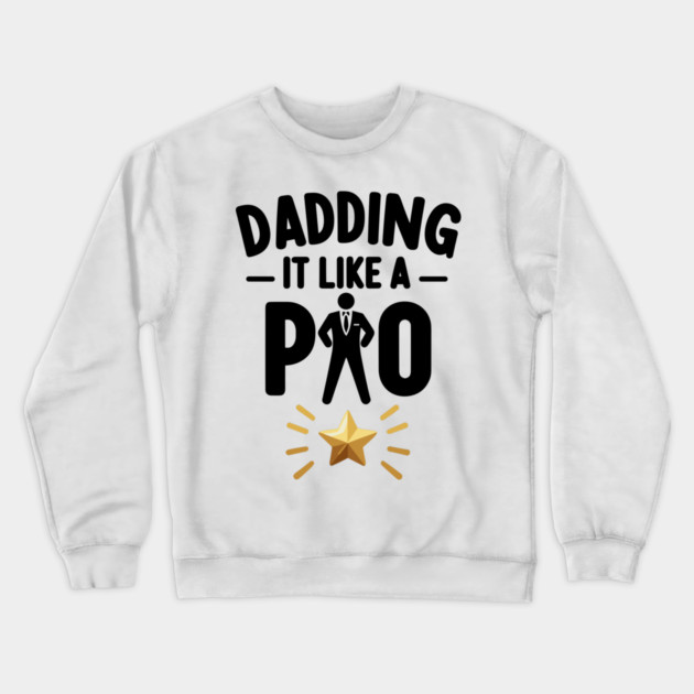 Dadding It Like a Pro Crewneck Sweatshirt by Frank Ring