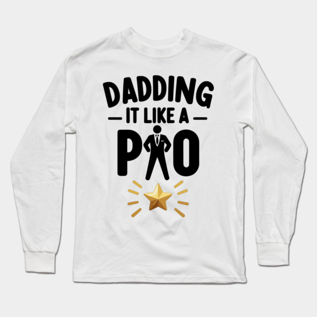 Dadding It Like a Pro Long Sleeve T-Shirt by Frank Ring