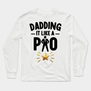 Dadding It Like a Pro Long Sleeve T-Shirt