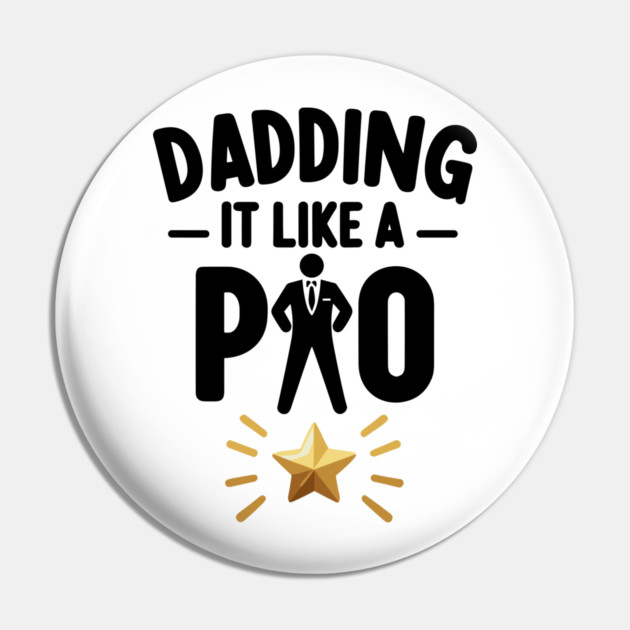 Dadding It Like a Pro Pin by Frank Ring