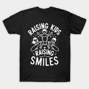 Raising Kids Raising Smiles T-Shirt