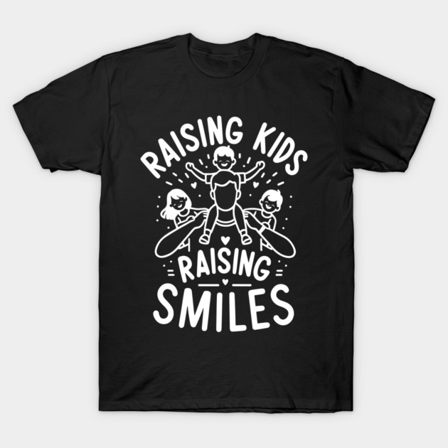 Raising Kids Raising Smiles T-Shirt by Frank Ring