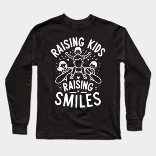 Raising Kids Raising Smiles Long Sleeve T-Shirt