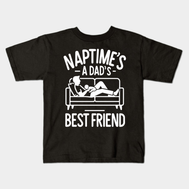 Naptime's a Dad's Best Friend Kids T-Shirt by Frank Ring