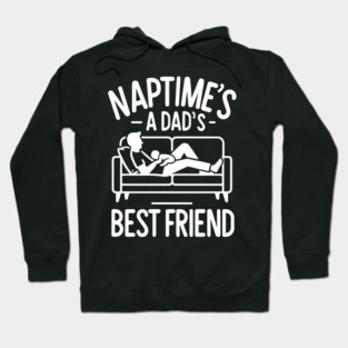 Naptime's a Dad's Best Friend Hoodie
