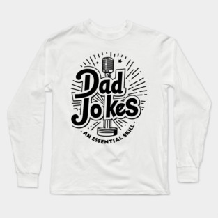 Dad Jokes an Essential Skill Long Sleeve T-Shirt