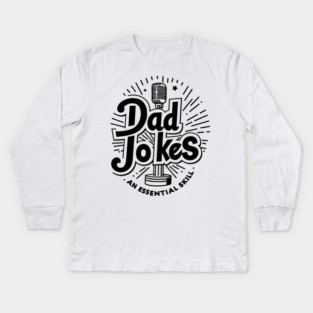 Dad Jokes an Essential Skill Kids Long Sleeve T-Shirt