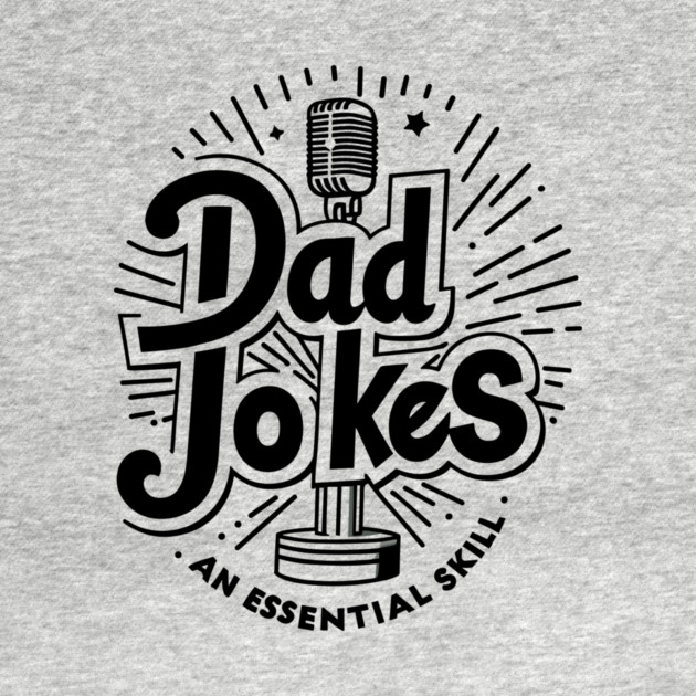 Dad Jokes an Essential Skill by Frank Ring