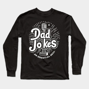 Dad Jokes an Essential Skill Long Sleeve T-Shirt