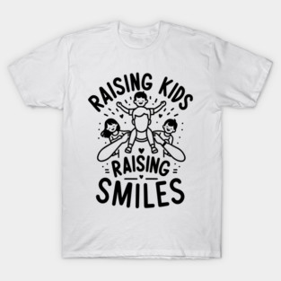 Raising Kids Raising Smiles T-Shirt