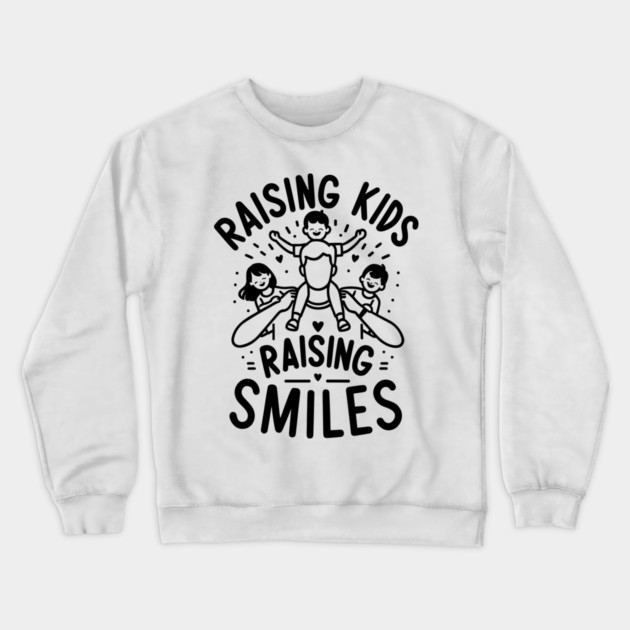 Raising Kids Raising Smiles Crewneck Sweatshirt by Frank Ring