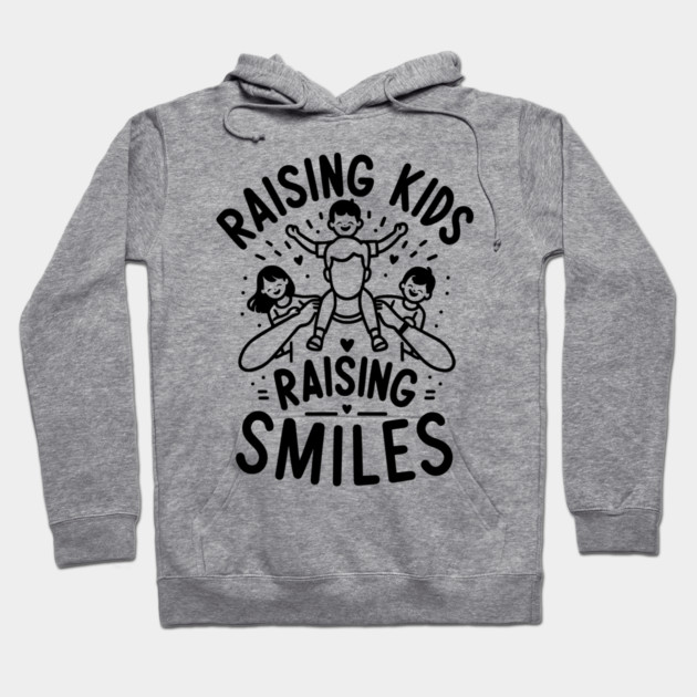 Raising Kids Raising Smiles Hoodie by Frank Ring
