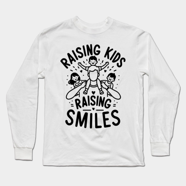 Raising Kids Raising Smiles Long Sleeve T-Shirt by Frank Ring