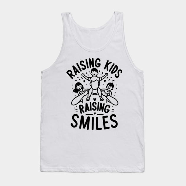 Raising Kids Raising Smiles Tank Top by Frank Ring