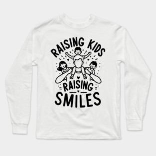 Raising Kids Raising Smiles Long Sleeve T-Shirt
