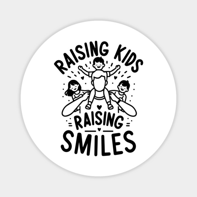 Raising Kids Raising Smiles Magnet by Frank Ring