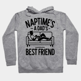 Naptime's a Dad's Best Friend Hoodie