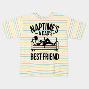 Naptime's a Dad's Best Friend Kids T-Shirt