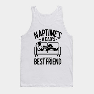Naptime's a Dad's Best Friend Tank Top