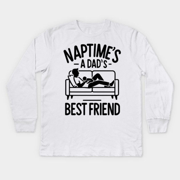 Naptime's a Dad's Best Friend Kids Long Sleeve T-Shirt by Frank Ring