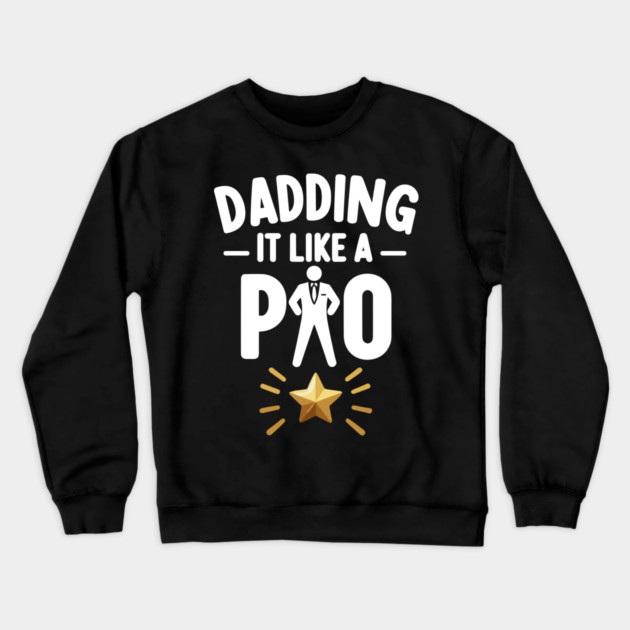 Dadding It Like a Pro Crewneck Sweatshirt by Frank Ring