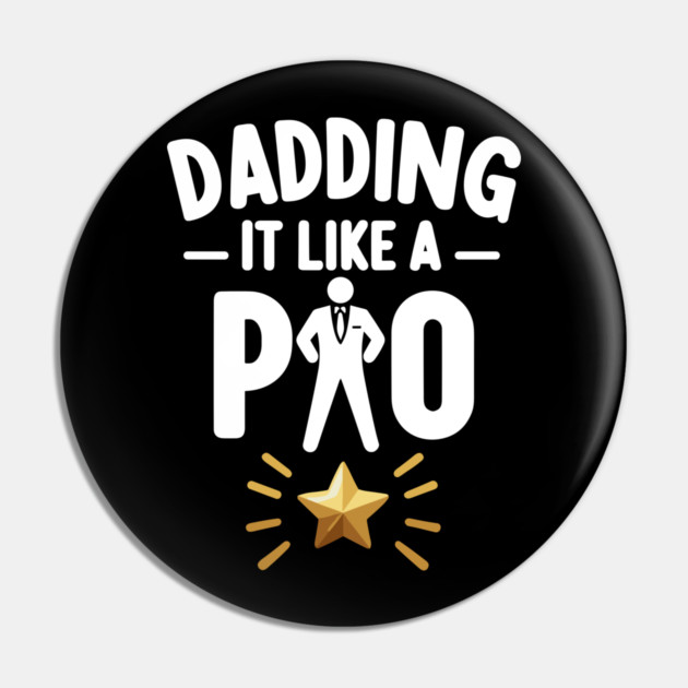 Dadding It Like a Pro Pin by Frank Ring